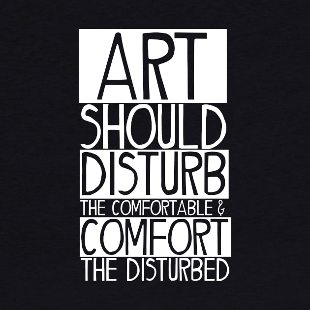 Art Should Disturb The Comfortable and Comfort the Disturbed by Momentum